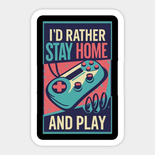 I'd rather stay home and play | Gamer style Sticker by Viking shop